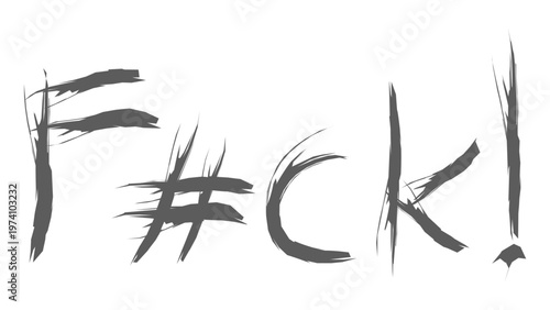 Abstract Censored Profanity F#ck Text in Rough Brush Stroke Style, Hand Drawn Scratched Lettering Vector Illustration for Urban Street Art, Dramatic Poster Design and Expressive Graphic Backdrop