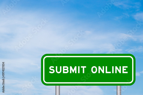 Green color transportation sign with word submit online on blue sky with white cloud background