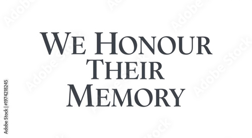 A vector graphic illustration of a memorial tribute with the phrase We Honour Their Memory