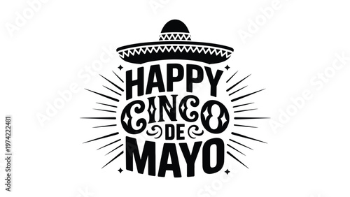 Happy cinco de mayo typography with sombrero vintage black and white festive mexican celebration design symbolizing culture tradition and holiday spirit