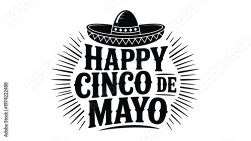 Happy cinco de mayo vintage typography with sombrero black and white festive design symbolizing mexican culture celebration tradition and holiday concept