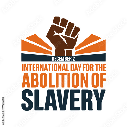 A vector graphic illustration commemorating the International Day for the Abolition of Slavery with a raised fist and bold typography