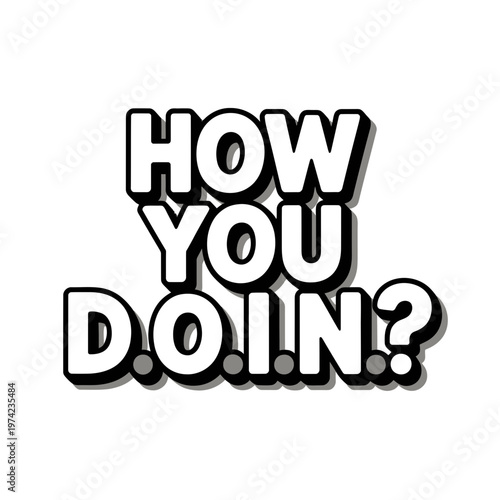 A playful vector graphic illustration of the phrase 'How you doin' in a bold, white font with black outline