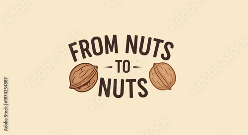 Vintage-style graphic with a simple phrase and two illustrative nuts