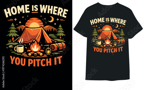 Home Is Where You Pitch It – Funny Camping Tent Campfire Adventure T-Shirt Design