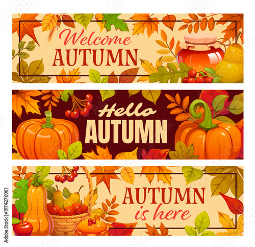 Autumn fall season banners for Thanksgiving holiday with harvest and leaves, vector greetings. Hello and Welcome Autumn quotes with pumpkins, apples and pears in basket, honey jar and maple leaves