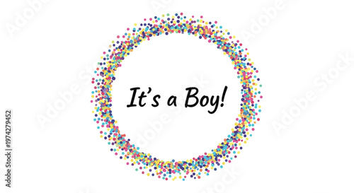 Birth announcement or baby shower graphic with it is a boy text inside a colorful circular wreath of scattered confetti on white.