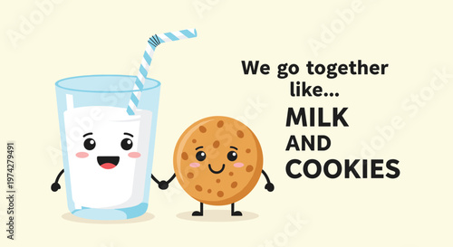 Cute cartoon characters of a milk glass and a cookie holding hands with text saying we go together like milk and cookies on cream.
