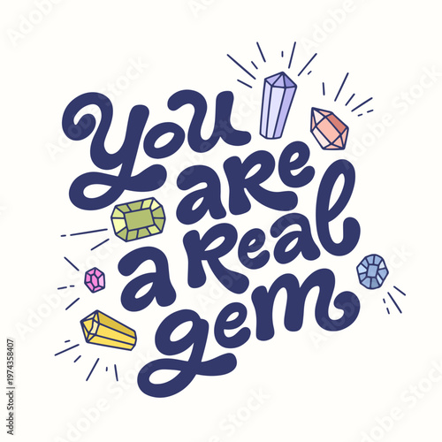 Simple lettering design with hand drawn gemstones. You are a real gem. Isolated on a white background. Hand drawn illustration. 