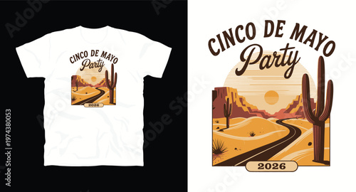 Cinco de mayo party t-shirt design with road in desert valley and saguaro cactus.
