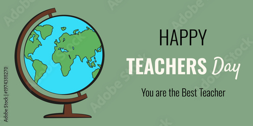 Happy Teachers Day horizontal holiday banner. Flat vector geography globe bold holiday message isolated green background. Minimal style Teaher's Day poster cover designEPS 10