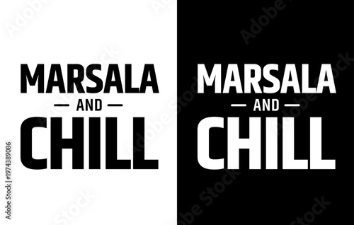 MARSALA AND CHILL text, vector for print, t-shirts and souvenirs, isolated on contrasting backgrounds