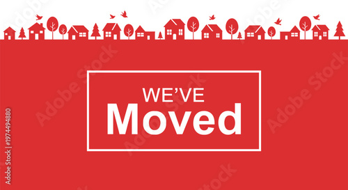 We have moved announcement banner with red background and a white frame featuring a row of residential houses and trees in the distance.