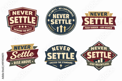 Six never settle emblem designs encouraging a mindset of striving for excellence, demanding the best, and pushing limits