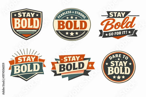 Set of vintage 'stay bold' badges, emblems, and labels, featuring motivational typography and retro design elements