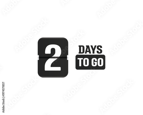 Countdown days to go poster. Left 2 days. Count time display with number two.
