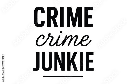 Bold typographic design featuring the words crime and junkie stacked vertically with variations high quality professional