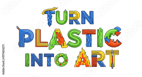 Creative typography text reading turn plastic into art with artistic tools