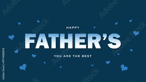 Happy Fathers Day typography blue background with hearts, modern greeting card design for dad love