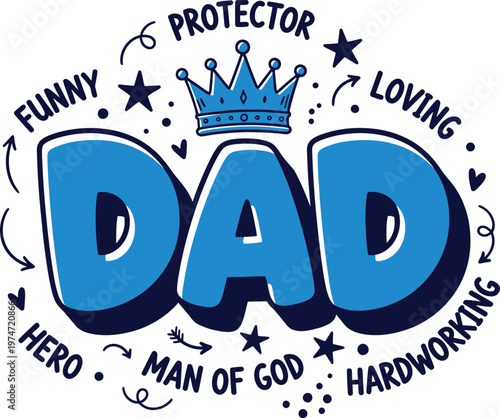 Dad Funny Protector Loving Hero Man of God Hardworking Bold 3D Blue Comic Typography with Crown and Stars Father's Day Appreciation Quote Vector Design