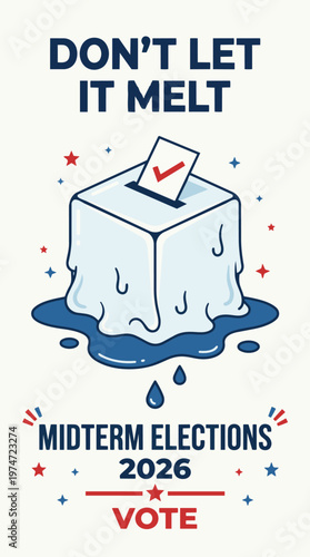 Dont Let It Melt Vote Awareness Poster US Midterm Elections 2026, Time Is Running Out Election Campaign American Voting Design, Protect Democracy Vote Reminder Poster USA Illustration