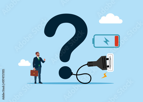 The huge question mark feeds electricity. Restoration is underway. Not enough energy to work at full potential and motivation. Curiosity explore unknown, search for solution or new business opportunit