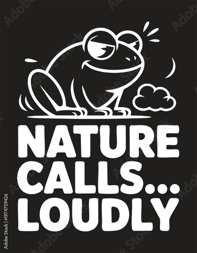 White cartoon frog with sunglasses and text "nature calls... loudly