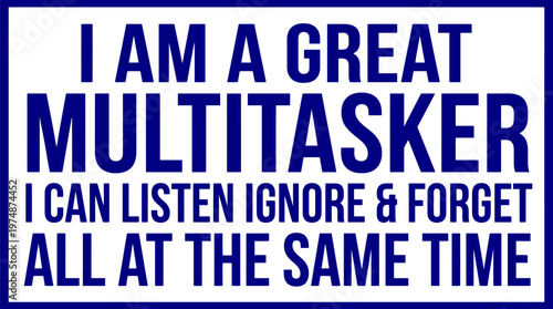 Funny multitasker quote sign with blue text, humorous office sarcasm typography, sarcastic multitasking message for social media and prints