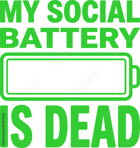 Social battery is dead typography vector, green mental health quote with empty battery icon, introvert burnout and social exhaustion concept