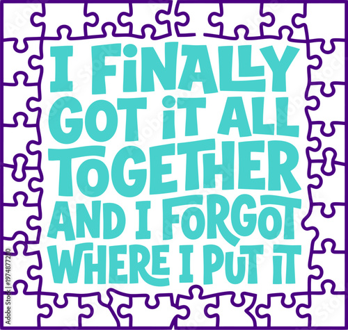 Inspirational quote typography vector, I Finally Got It All Together hand lettering, funny mental health puzzle frame illustration