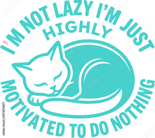 Funny cat quote vector illustration, sleeping kitten with humorous text, teal blue feline graphic for t-shirt design and apparel printing