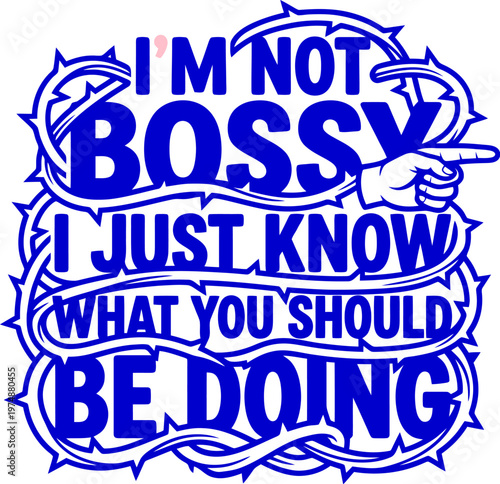 Sarcastic Bossy Quote Typography, Funny Office Humor Slogan with Thorns and Pointing Hand, Blue Vector Graphic for T-shirt Design and Apparel