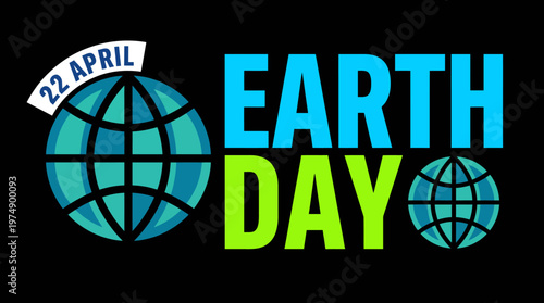 Earth Day celebration graphic with blue and green globe, April 22 badge, and bold blue-green typography for environmental awareness.
