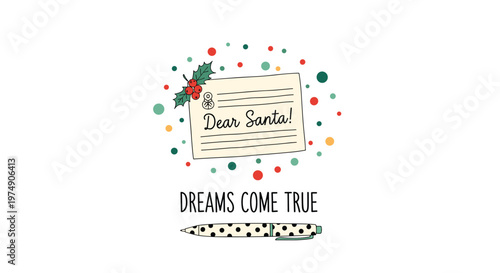 Dear Santa letter with holiday decorations and a pen accompanied by the inspirational text dreams come true.