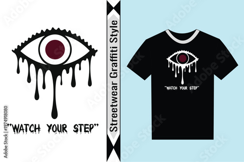 Streetwear graffiti style t shirt design with eye and watch your step text