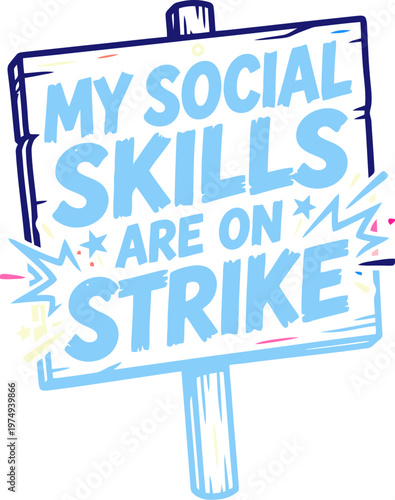 Funny social skills are on strike quote on wooden protest sign, blue hand drawn typography vector, humorous introverted personality graphic