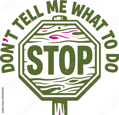 Sarcastic stop sign vector illustration, wooden texture octagonal sign with funny quote, rebellious green and pink graphic for apparel and stickers