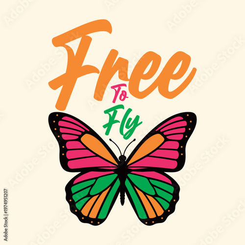 Free To Fly Colorful Butterfly Design