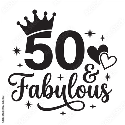 Fifty fabulous crown birthday age graphic typography vector illustration print design modern style art silhouette