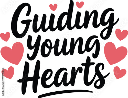 Guiding Young Hearts Typography with Hearts Illustration for Teachers Day Appreciation Cards