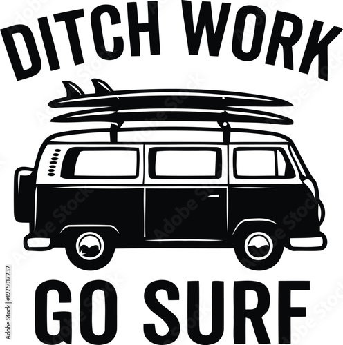 Funny Ditch Work Go Surf Truck T-Shirt Design for Surfers