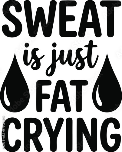Sweat is Just Fat Crying Motivational Quote Printable