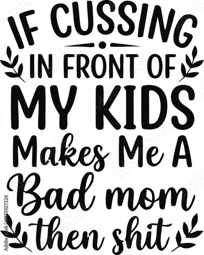 If Cursing in Front of Kids Makes Me a Bad Mom, Then I'm a Bad Mom