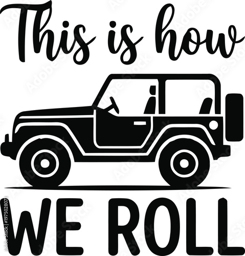 This Is How We Roll Funny Truck T-Shirt Design