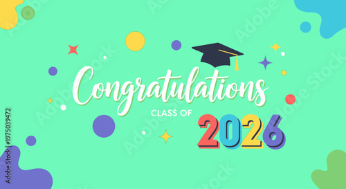 Celebratory graduation announcement for the class of 2026 with colorful confetti and a graduation cap on a vibrant background