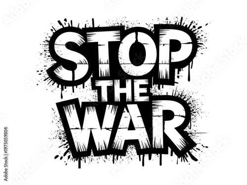 Stop the war graffiti slogan in bold black typography for anti-war protest isolated vector