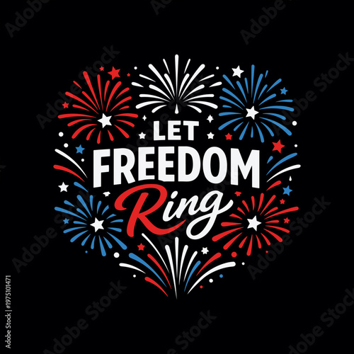 Let Freedom Ring Fireworks Patriotic 4th of July T-Shirt Design