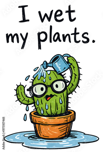 Whimsical potted cactus graphic featuring a cheerful soaked plant and humorous quote on a clean background. Ideal for gift products, web banners, blog art, and merch designs.