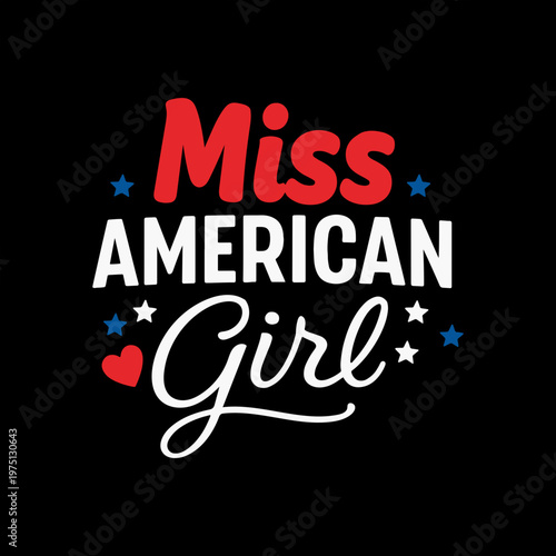 Miss American Girl Cute Patriotic Independence Day T-Shirt Design