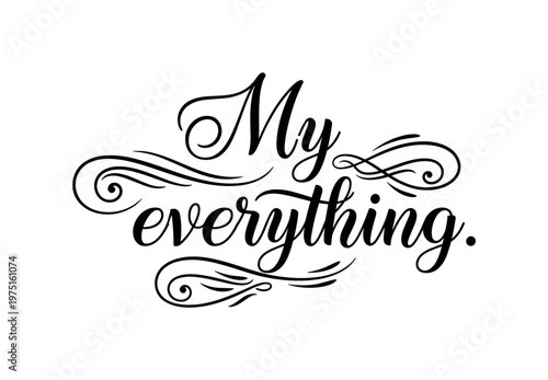 My everything. lettering and all elements in black. Vector style. AWhite background. Pure white background. Perfect isolation and visual consistency. Elegant